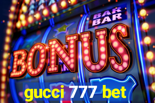 gucci 777 bet